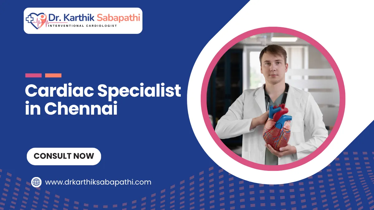 Cardiac Specialist in Chennai
