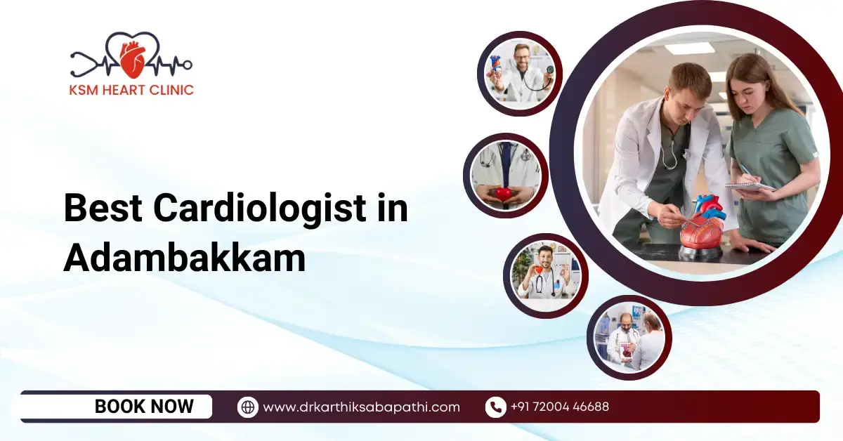 Best Cardiologist in Adambakkam